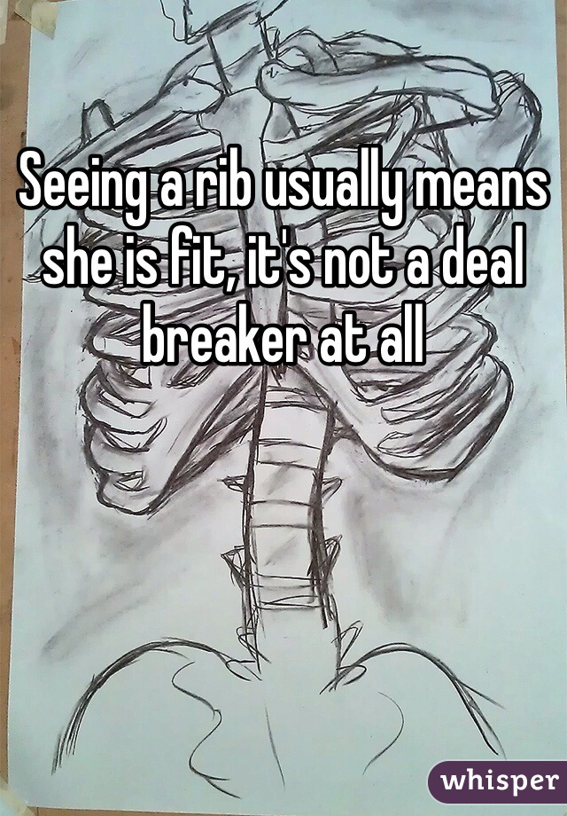Seeing a rib usually means she is fit, it's not a deal breaker at all
