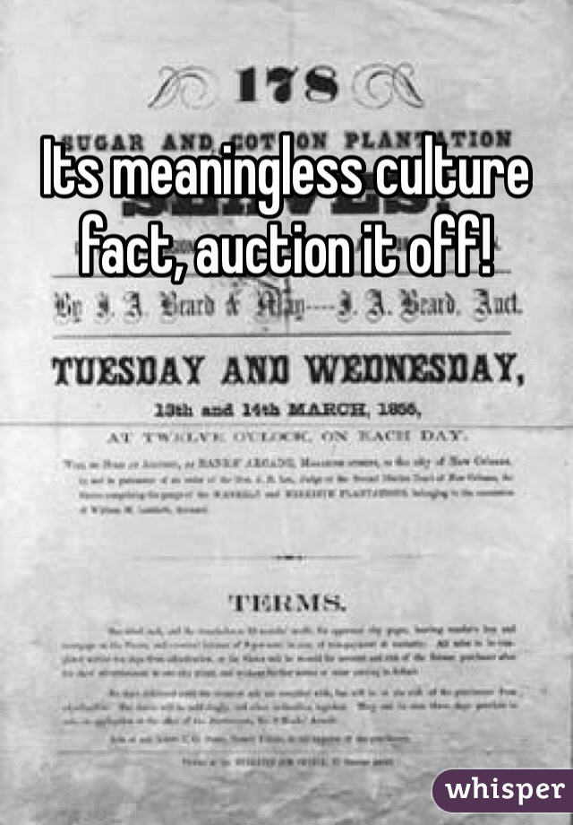 Its meaningless culture fact, auction it off! 