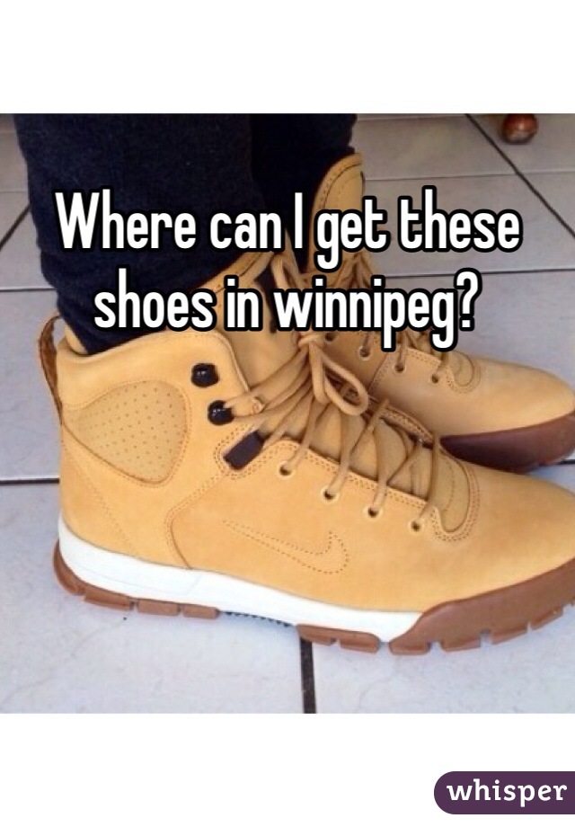 Where can I get these shoes in winnipeg?