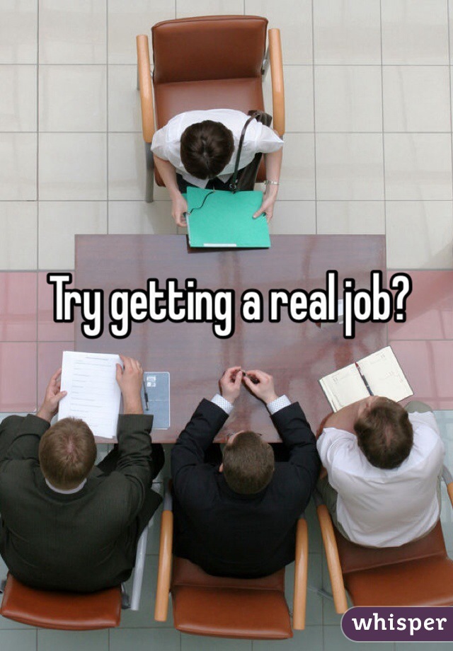 Try getting a real job?
