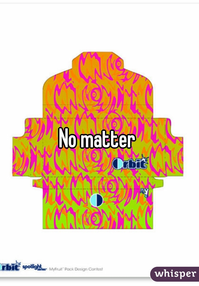 No matter 