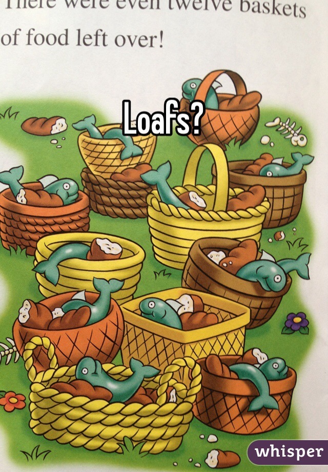 Loafs?
