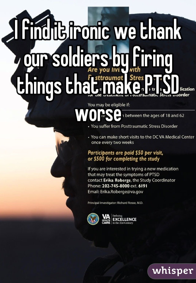 I find it ironic we thank our soldiers by firing things that make PTSD worse