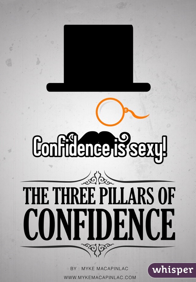 Confidence is sexy!