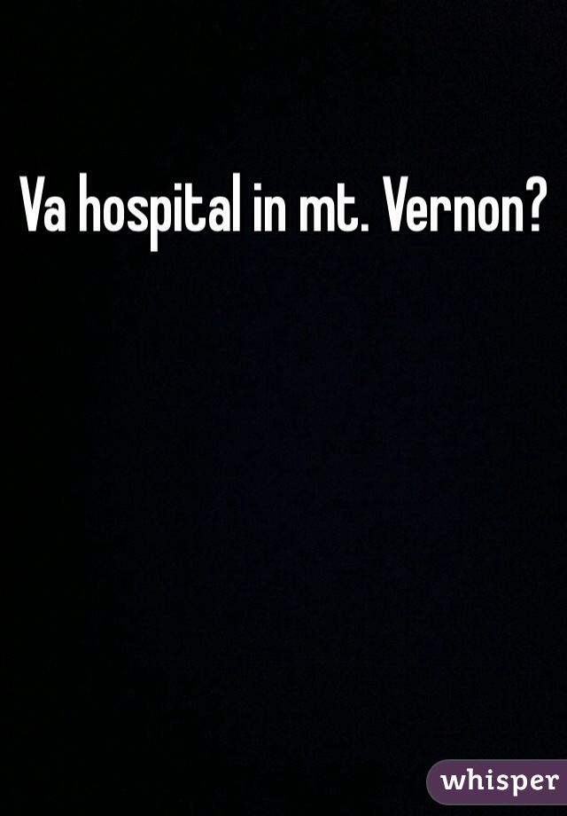 Va hospital in mt. Vernon?
