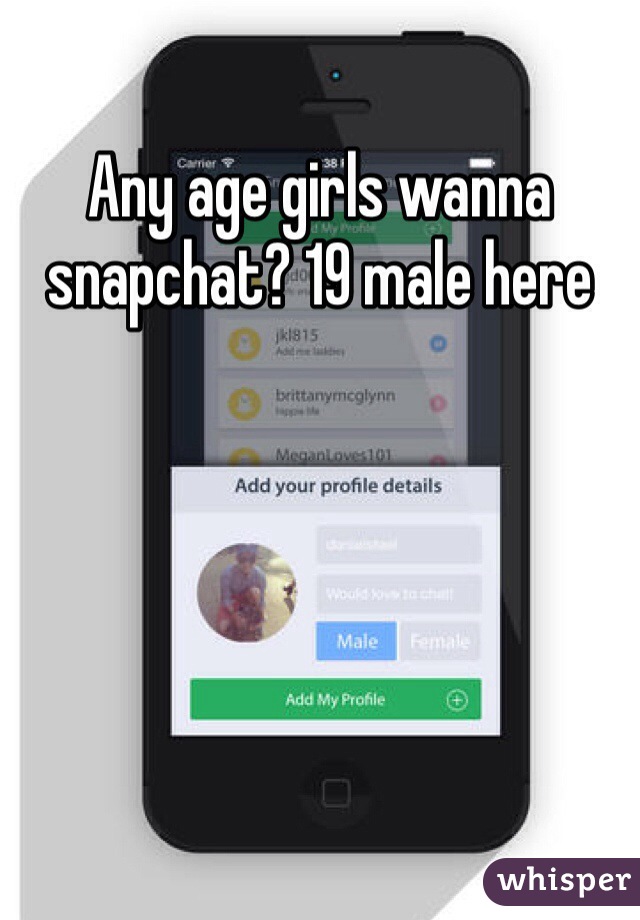 Any age girls wanna snapchat? 19 male here 