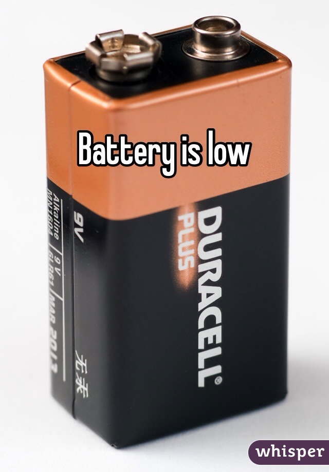 Battery is low 