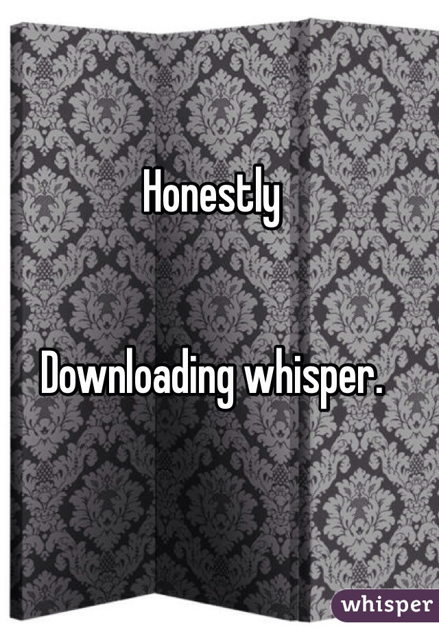 Honestly


Downloading whisper.