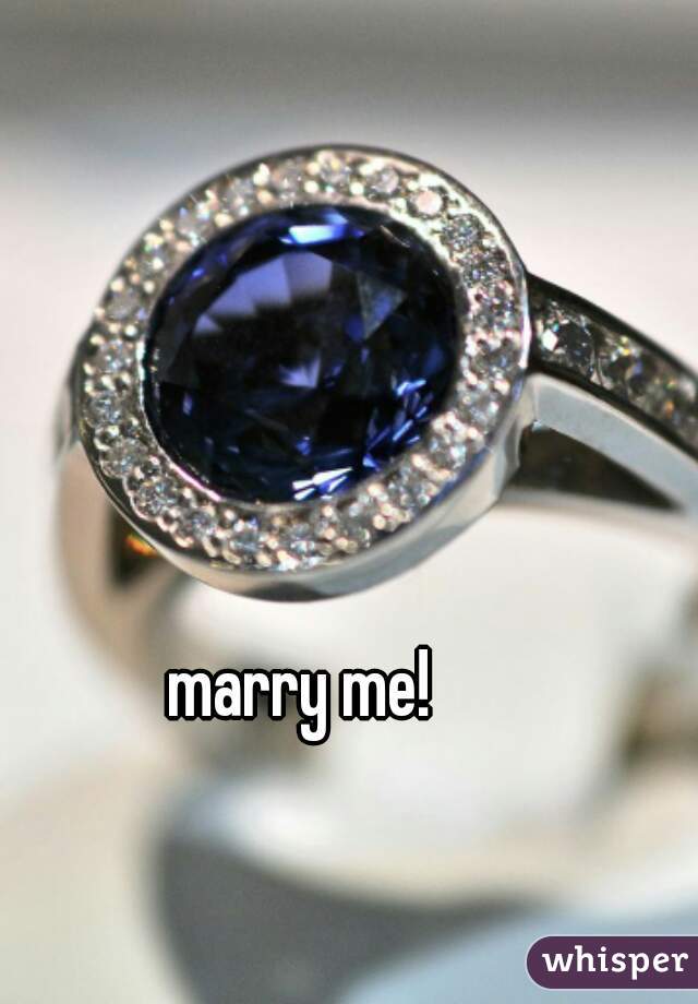 marry me!