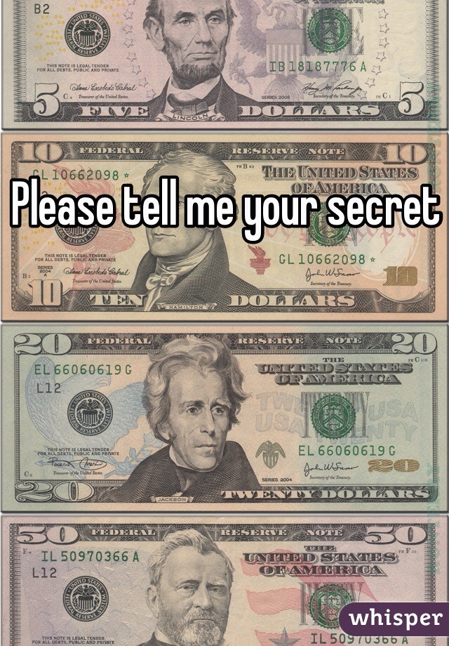 Please tell me your secret 