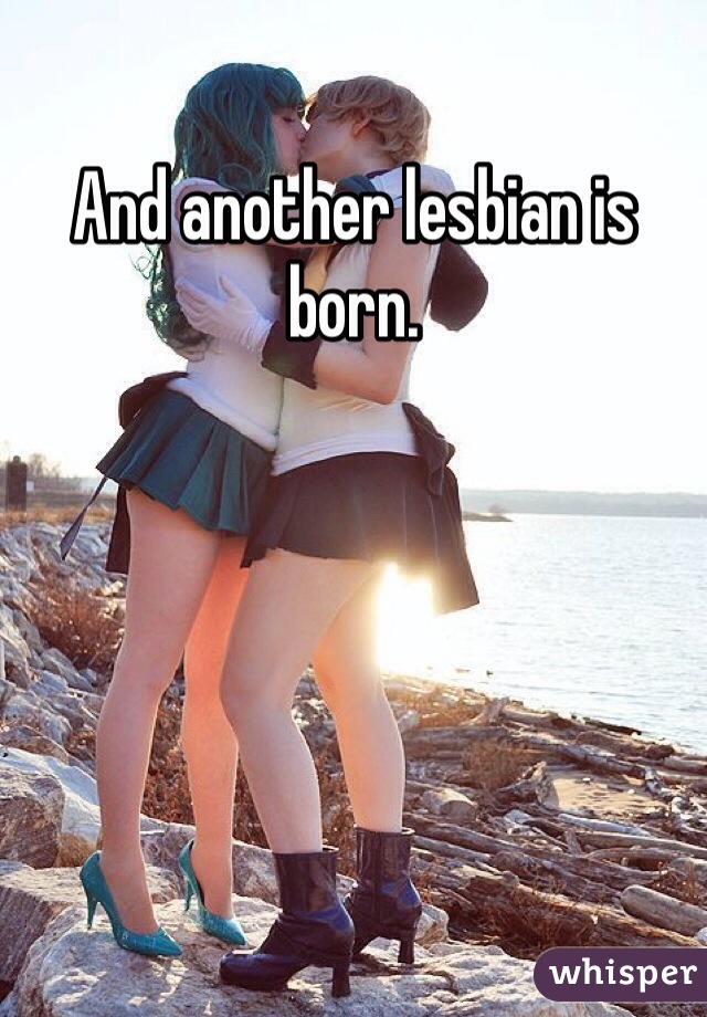 And another lesbian is born. 