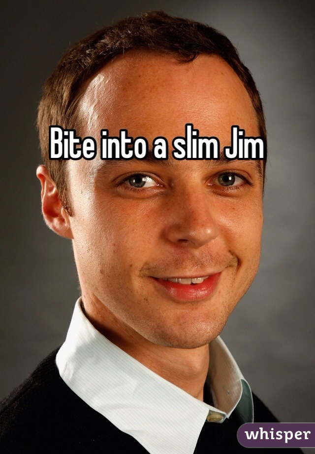 Bite into a slim Jim 