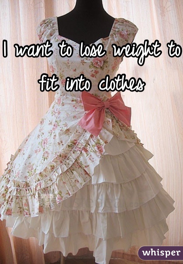 I want to lose weight to fit into clothes