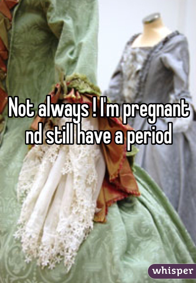 Not always ! I'm pregnant nd still have a period 