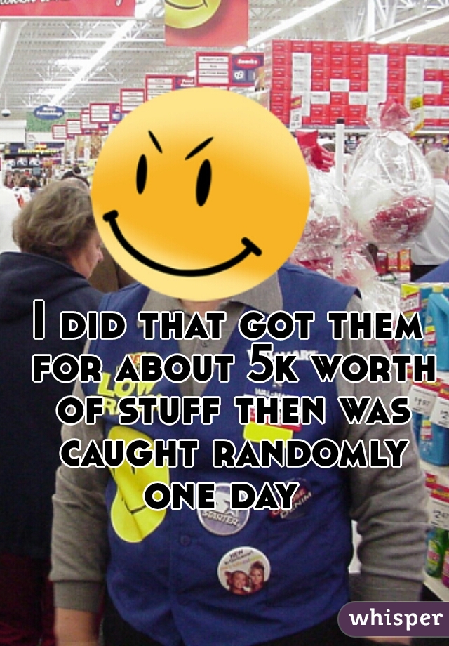I did that got them for about 5k worth of stuff then was caught randomly one day  