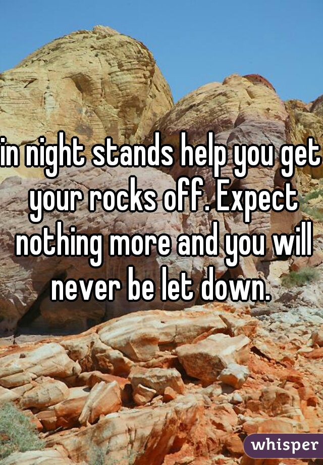 in night stands help you get your rocks off. Expect nothing more and you will never be let down. 