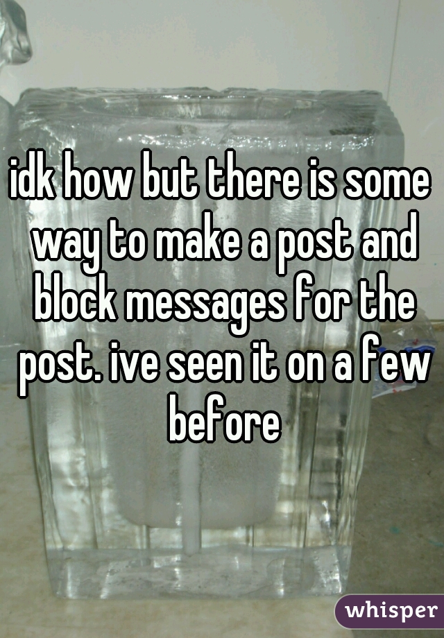 idk how but there is some way to make a post and block messages for the post. ive seen it on a few before