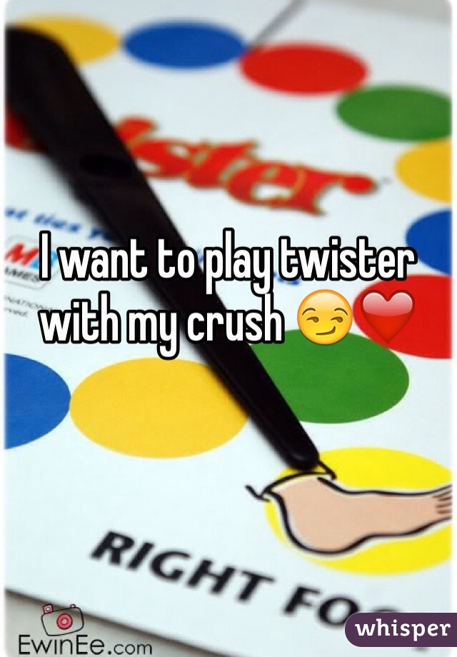 I want to play twister with my crush 😏❤️