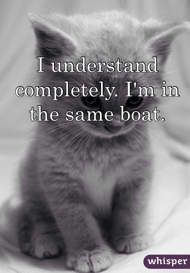 I understand completely. I'm in the same boat.