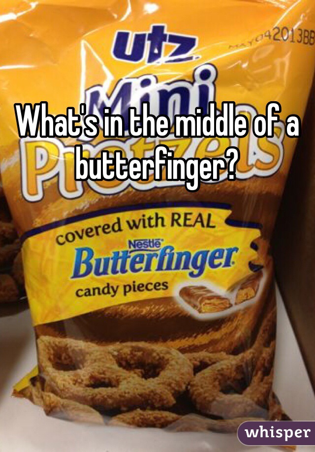 What's in the middle of a butterfinger?