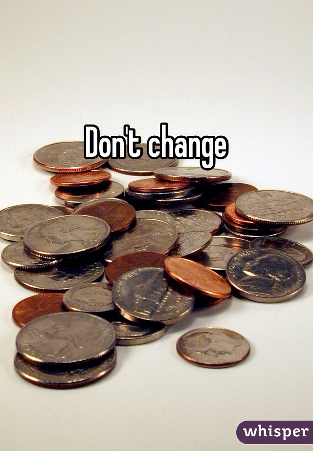 Don't change 