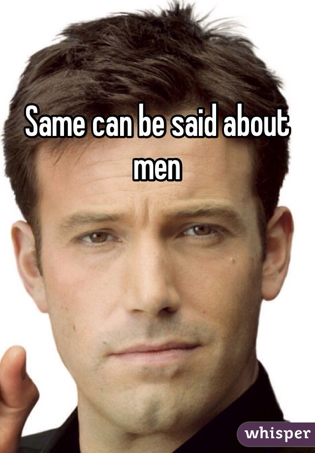 Same can be said about men