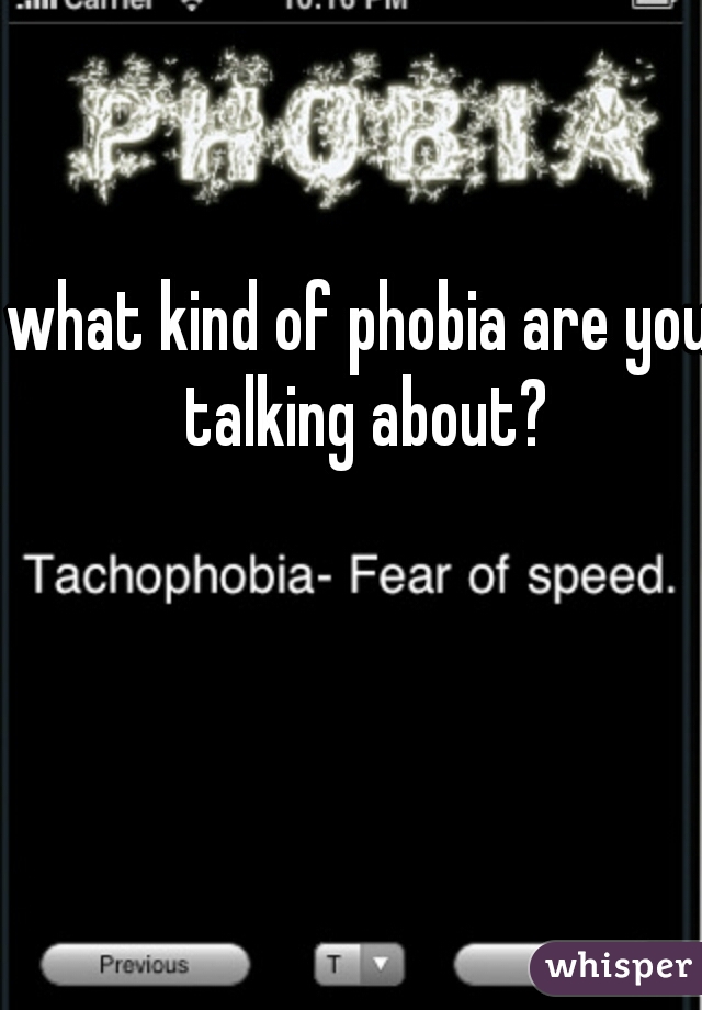 what kind of phobia are you talking about?