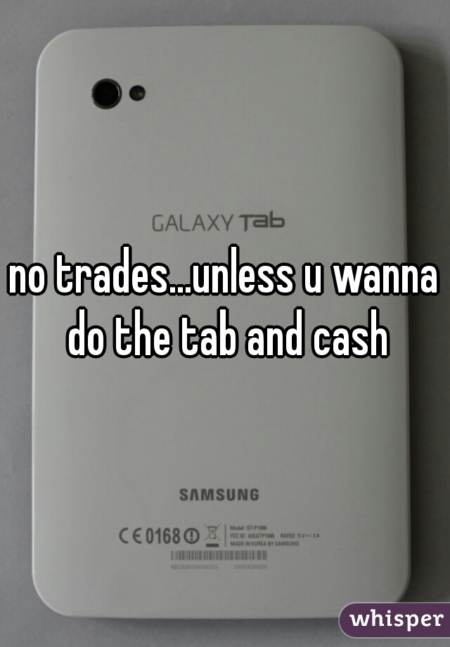 no trades...unless u wanna do the tab and cash