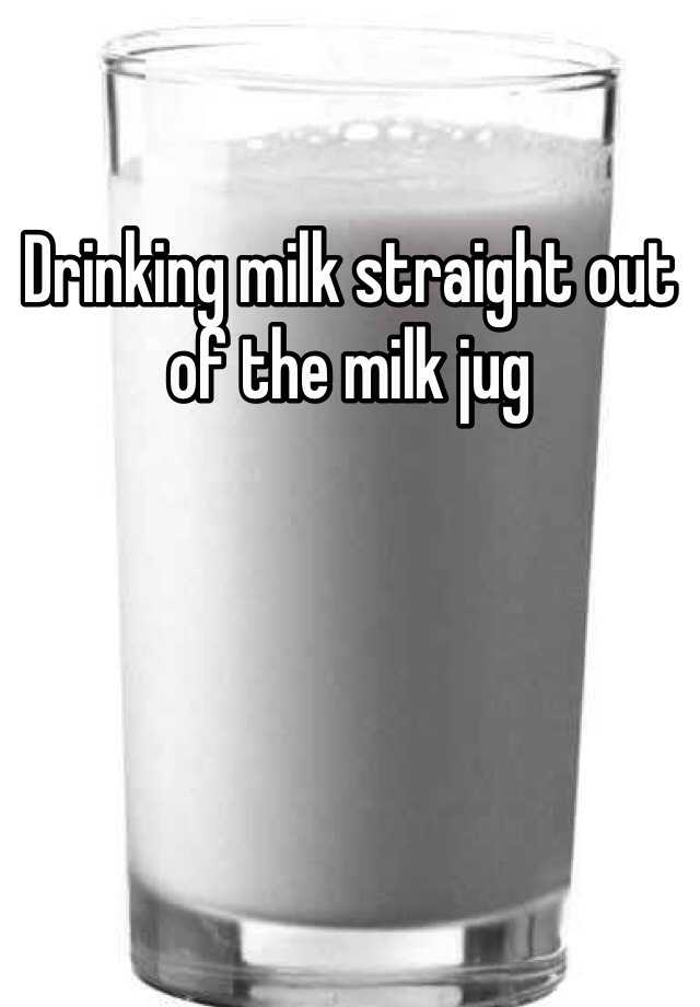 drinking-milk-straight-out-of-the-milk-jug