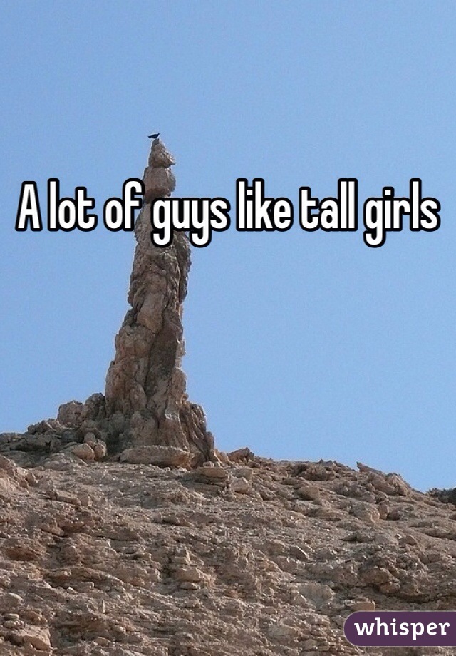 A lot of guys like tall girls