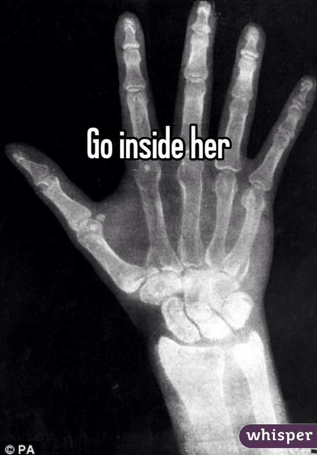 Go inside her