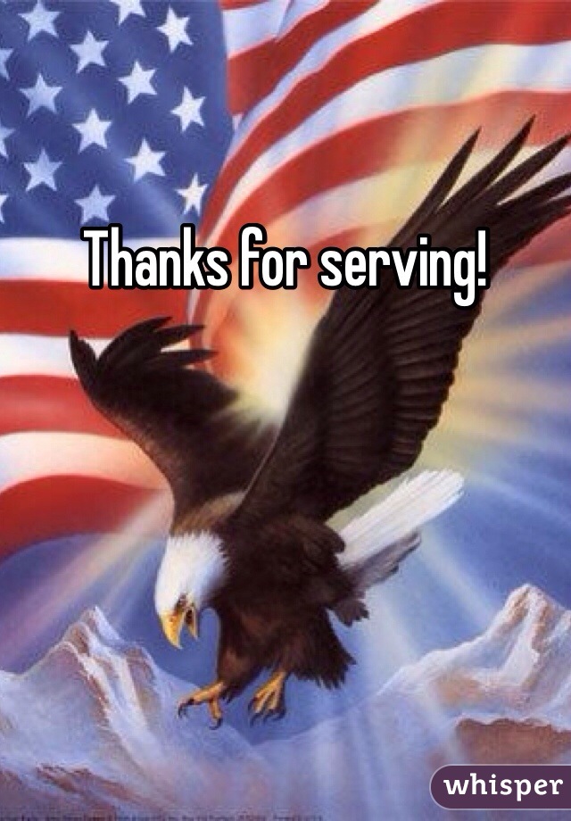 Thanks for serving! 