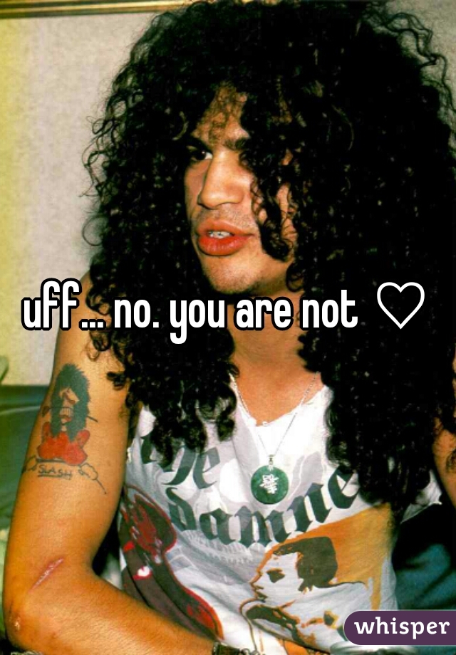 uff... no. you are not ♡