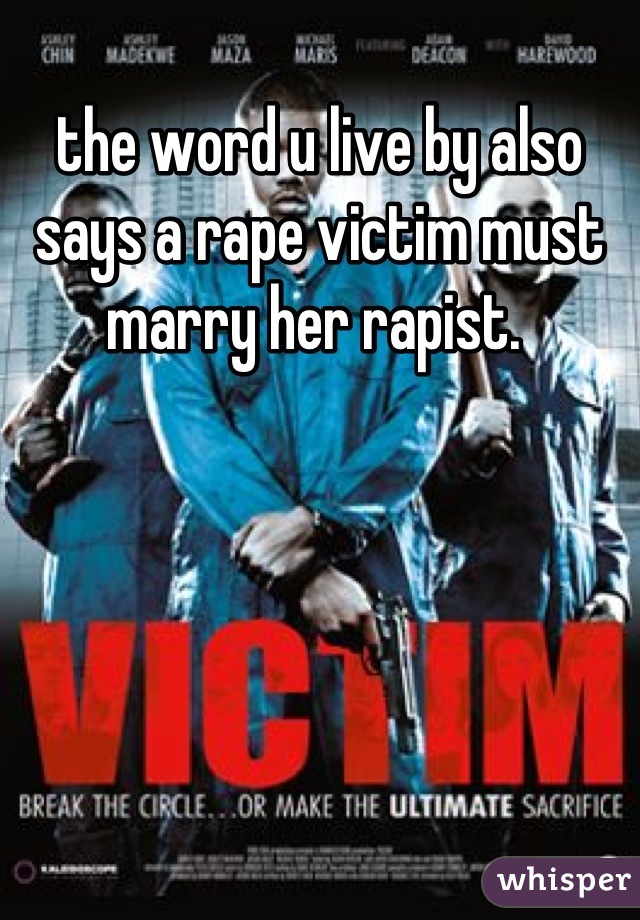 the word u live by also says a rape victim must marry her rapist. 
