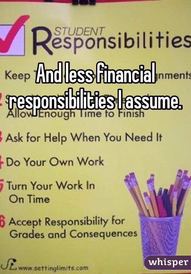And less financial responsibilities I assume. 