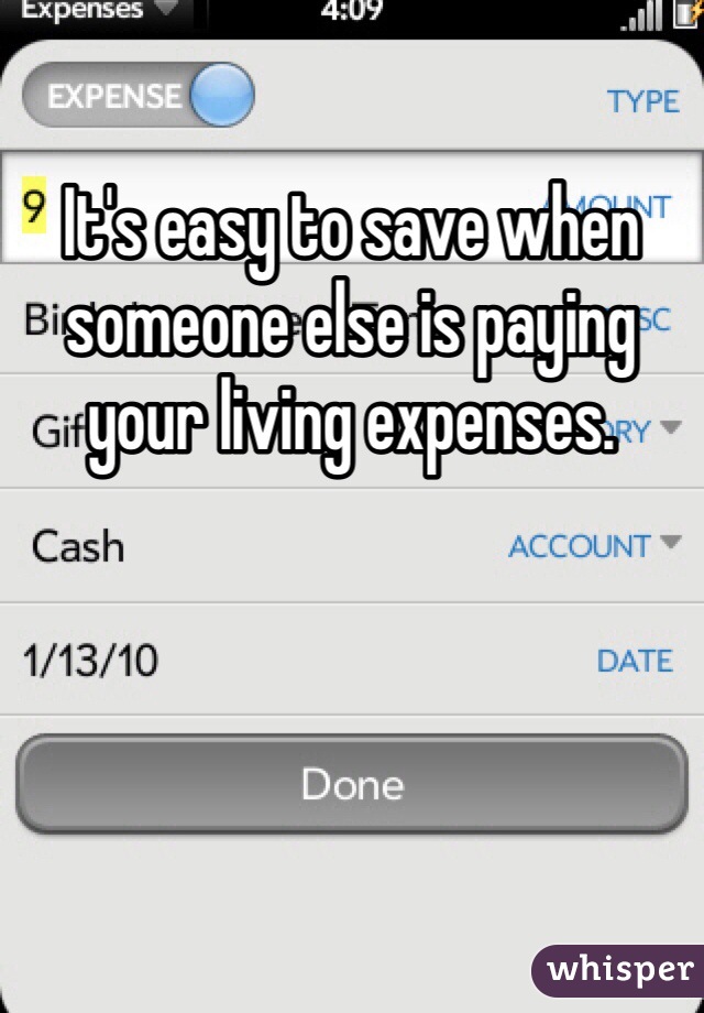 It's easy to save when someone else is paying your living expenses.