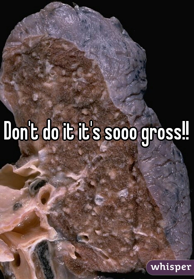 Don't do it it's sooo gross!!
