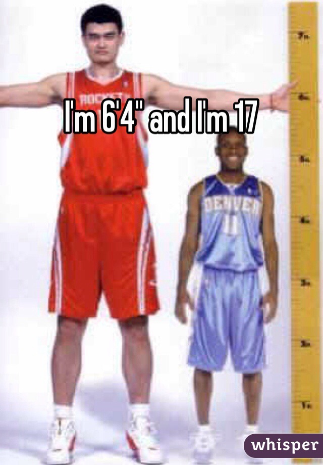 I'm 6'4" and I'm 17