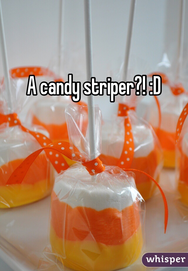 A candy striper?! :D