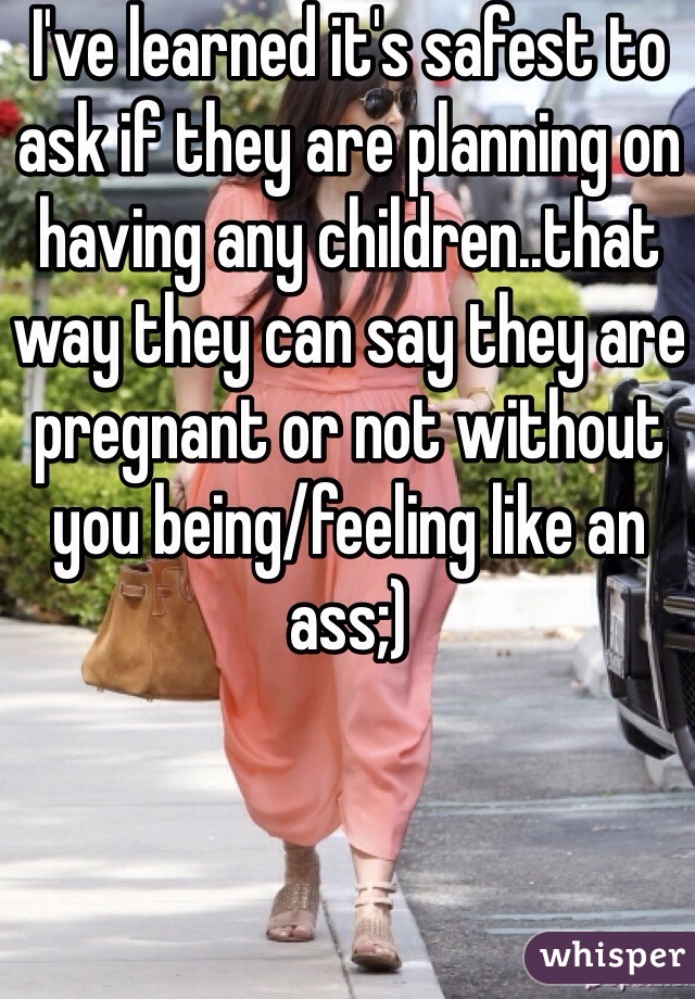 I've learned it's safest to ask if they are planning on having any children..that way they can say they are pregnant or not without you being/feeling like an ass;) 