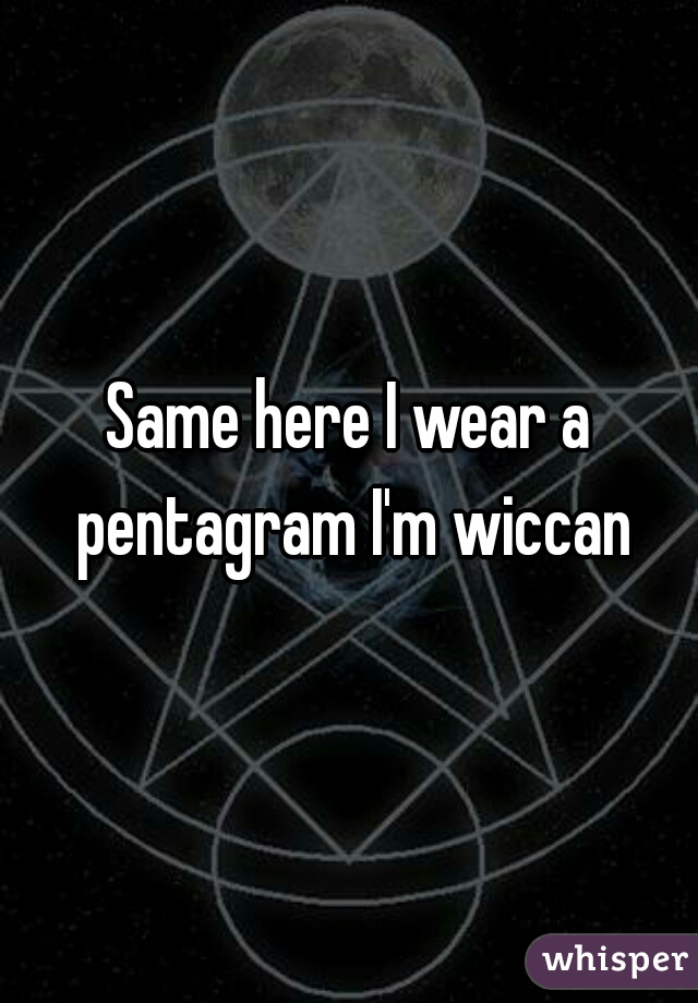Same here I wear a pentagram I'm wiccan