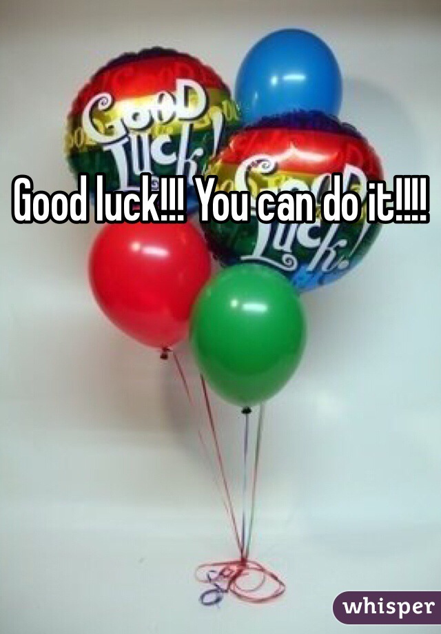 Good luck!!! You can do it!!!!