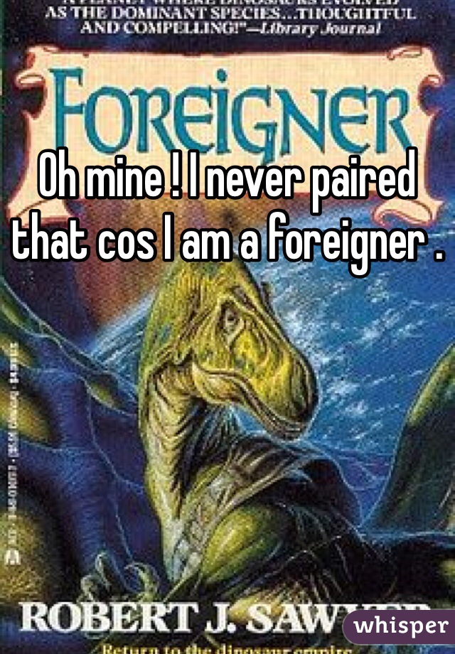 Oh mine ! I never paired that cos I am a foreigner . 