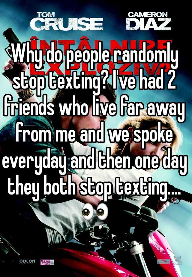 why-do-people-randomly-stop-texting-i-ve-had-2-friends-who-live-far