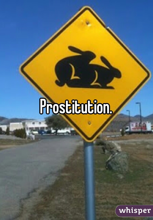 Prostitution.
