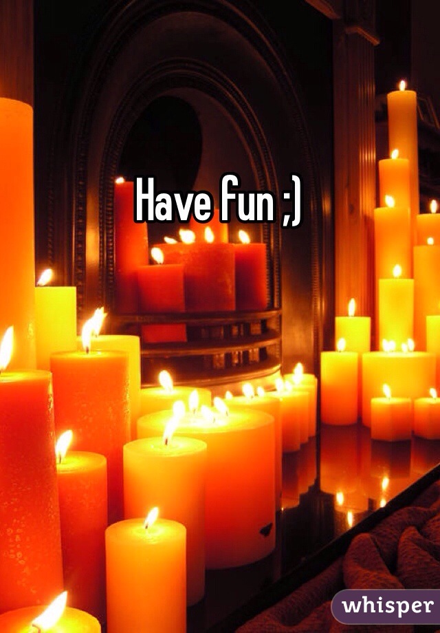 Have fun ;)