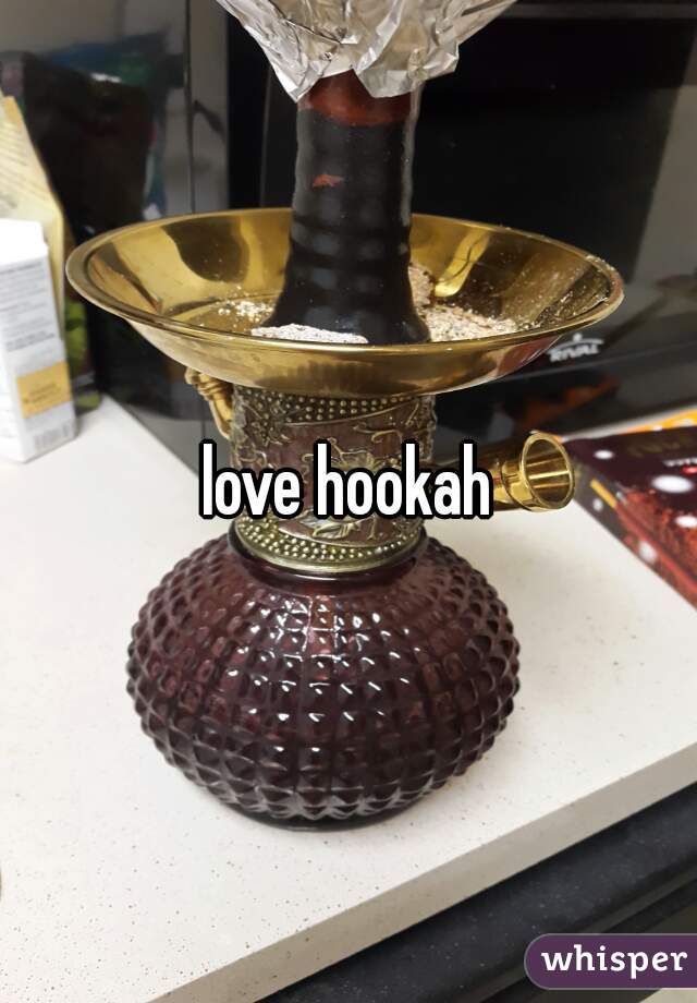 love hookah