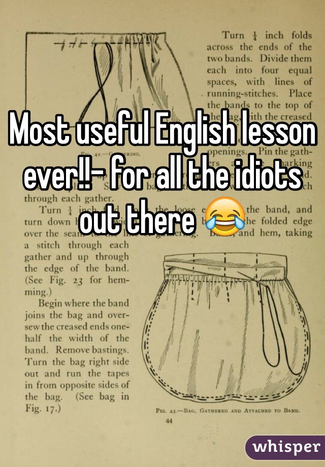 Most useful English lesson ever!!- for all the idiots out there 😂