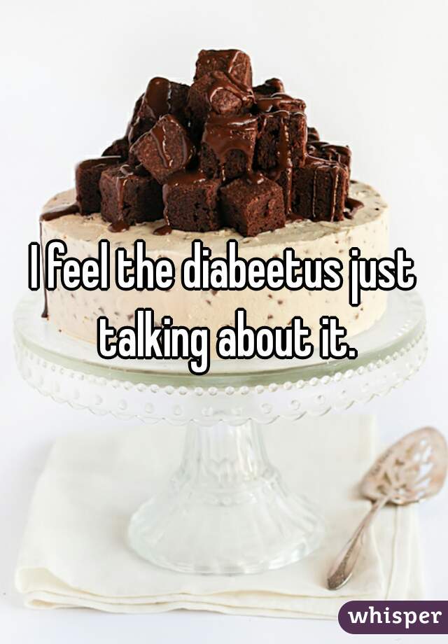 I feel the diabeetus just talking about it.