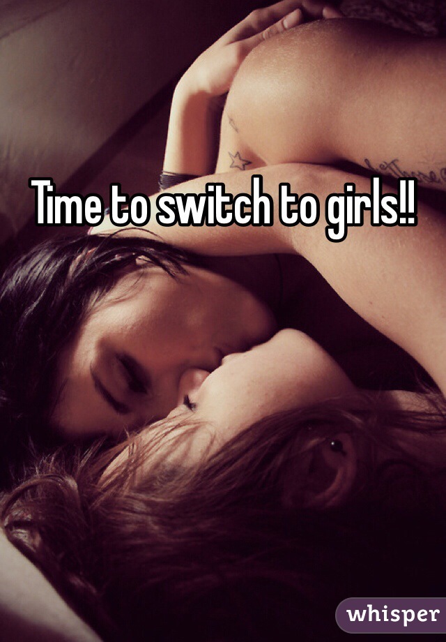 Time to switch to girls!!
